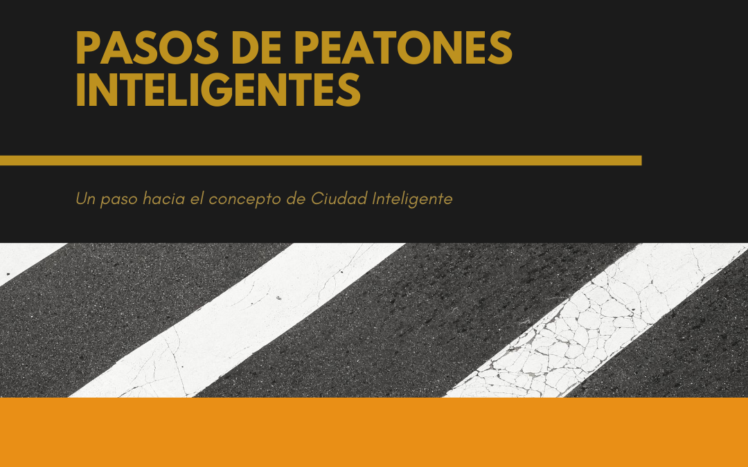 Pasos de Peatones Inteligentes. La seguridad de los peatones.